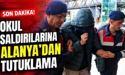 Son Dakika! Okul saldırıları sonrası Alanya'da tutuklama