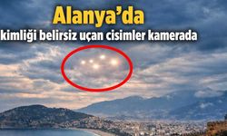 Alanya'da kimliği belirsiz uçan cisimler kamerada