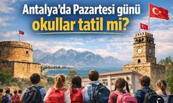 Antalya’da Pazartesi günü okullar tatil mi?