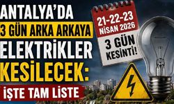 Antalya’da 3 gün sürecek elektrik kesintisi: Alanya dahil birçok ilçe etkilenecek