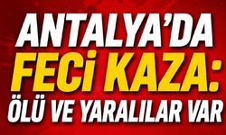Antalya'da feci kaza: Can kaybı ve yaralılar var