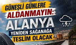 Güneşli günlere aldanmayın: Alanya yeniden sağanağa teslim olacak
