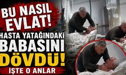 Hastane odasında şok görüntüler: Oğul, babasını darp etti