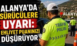 Alanya'da sürücülere uyarı: Ehliyet puanınızı düşürüyor