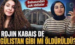 Rojin Kabaiş de Gülistan Doku gibi mi öldürüldü? Babasından şok iddialar
