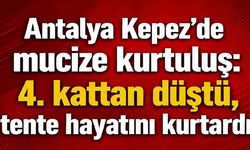 Antalya Kepez’de mucize kurtuluş: 4. kattan düştü, tente hayatını kurtardı