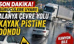 Son Dakika! Sürücülere uyarı! Alanya Çevre Yolu kayak pistine döndü