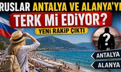 Ruslar Antalya ve Alanya'yı terk mi ediyor? Yeni rakip çıktı