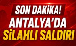 Son Dakika! Antalya'da silahlı saldırı