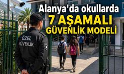 Alanya'da okullarda 7 aşamalı güvenlik modeli
