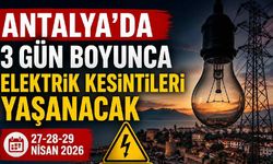 Antalya'da 3 gün boyunca elektrik kesintileri yaşanacak