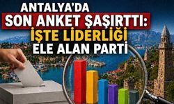 Antalya'da son anket şaşırttı: İşte liderliği ele alan parti