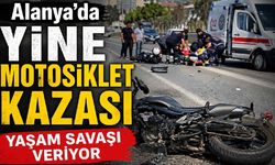 Alanya'da yine motosiklet kazası: Yaşam savaşı veriyor