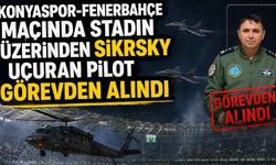 Konyaspor-Fenerbahçe maçında stadın üzerinden Sikorsky uçuran pilot görevden alındı