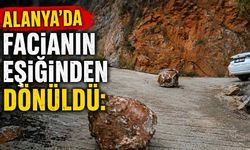 Alanya'da facianın eşiğinden dönüldü: Dev kayalar yerleşim yerlerine düştü