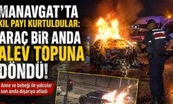 Manavgat'ta kıl payı kurtuldular: Araç bir anda alev topuna döndü