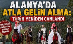 Alanya'da atla gelin alma: Tarih yeniden canlandı
