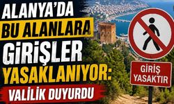 Alanya'da bu alanlara girişler yasaklanıyor: Valilik duyurdu