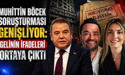 Muhittin Böcek soruşturması genişliyor: Gelinin ifadeleri ortaya çıktı