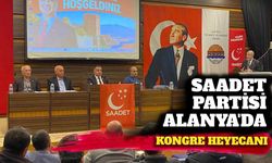 Saadet Partisi Alanya’da kongre heyecanı