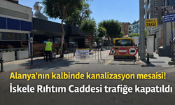 Alanya’nın kalbinde kanalizasyon mesaisi! İskele Rıhtım Caddesi trafiğe kapatıldı