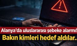 Alanya'da uluslararası şebeke alarmı! Bakın kimleri hedef aldılar...