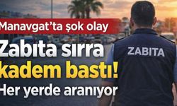 Manavgat'ta şok olay: Zabıta sırra kadem bastı! Her yerde aranıyor
