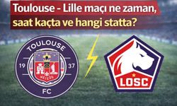 Toulouse - Lille maçı ne zaman, saat kaçta?