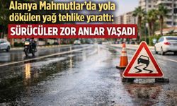 Alanya Mahmutlar’da yola dökülen yağ tehlike yarattı: Sürücüler zor anlar yaşadı