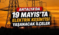 Alanya ve 3 ilçede 19 Mayıs'ta elektrik kesintisi yapılacak
