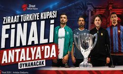 Ziraat Türkiye Kupası final heyecanı Antalya'da yaşanacak