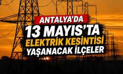 Alanya merkez ve Çamlıca'da 13 Mayıs'ta elektrik kesilecek