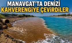 Manavgat’ta denizi kahverengiye çevirdiler