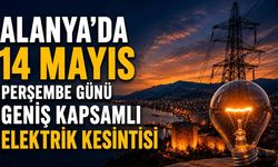 Alanya’da 14 Mayıs Perşembe günü geniş kapsamlı elektrik kesintisi