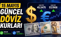 15 Mayıs güncel döviz kurları