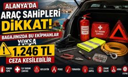 Alanya'da araç sahipleri dikkat! Bagajınızda bu ekipmanlar yoksa 1.246 TL ceza kesilebilir