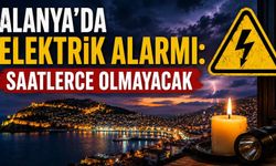 Alanya’da elektrik alarmı: Saatlerce olmayacak
