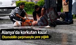 Alanya'da yolun karşısına geçmeye çalışan yaya otomobil çarptı