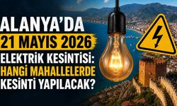 Alanya’da 21 Mayıs 2026 elektrik kesintisi: Hangi mahallelerde kesinti yapılacak?