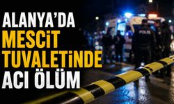 Alanya’da mescit tuvaletinde acı ölüm