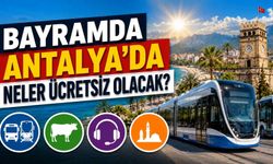 Bayramda Antalya’da neler ücretsiz olacak?