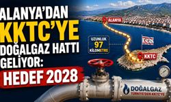 Alanya’dan KKTC’ye doğalgaz hattı geliyor: Hedef 2028
