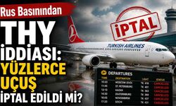 Rus basınından THY iddiası: Yüzlerce uçuş iptal edildi mi?