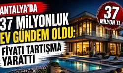 Antalya’da 37 Milyonluk ev gündem oldu: Fiyatı tartışma yarattı