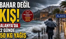 Bahar değil kış: Alanya’da 2 günde 50 kg yağış