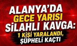 Alanya’da gece yarısı silahlı kavga: 1 kişi yaralandı, şüpheli kaçtı