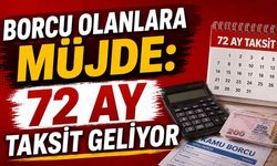 Borcu olanlara müjde: 72 ay taksit geliyor