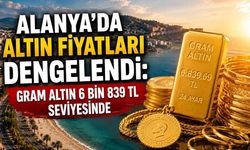 Alanya’da altın fiyatları dengelendi: Gram altın 6 bin 839 TL seviyesinde