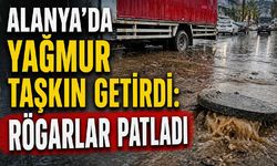 Alanya'da yağmur taşkın getirdi: Rögarlar patladı