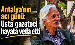 Antalya'nın acı günü: Usta gazeteci hayata veda etti